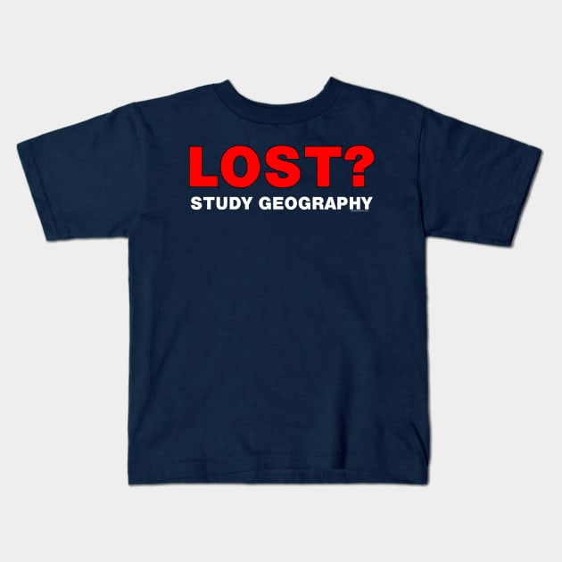 Lost? Study Geography Kids T-Shirt by Barthol Graphics